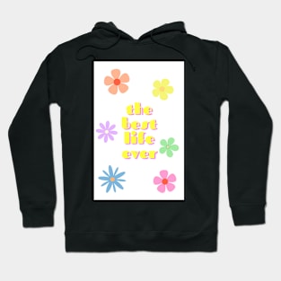 the best life ever 4 Hoodie